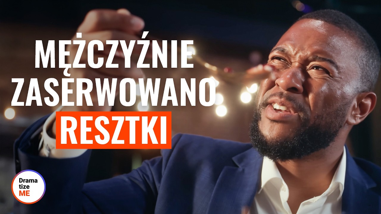 Mężczyźnie zaserwowano resztki | @DramatizeMePolska