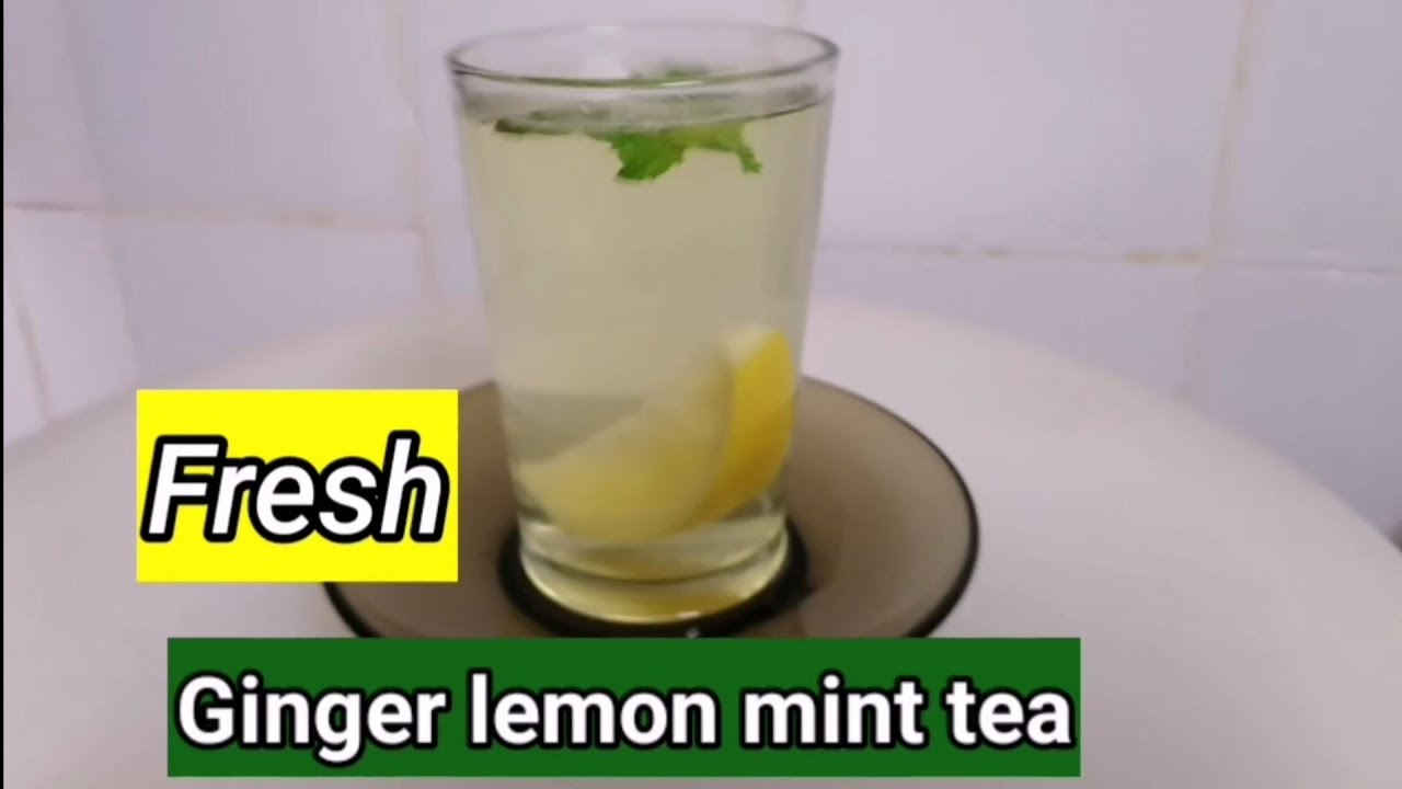 Ginger lemon mint tea.. Feel fresh.. 53 YouTube