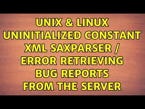 Unix & Linux: uninitialized constant XML::SaxParser / Error retrieving bug reports from the server