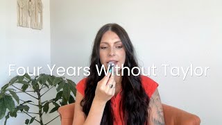 Four Years Without Taylor 