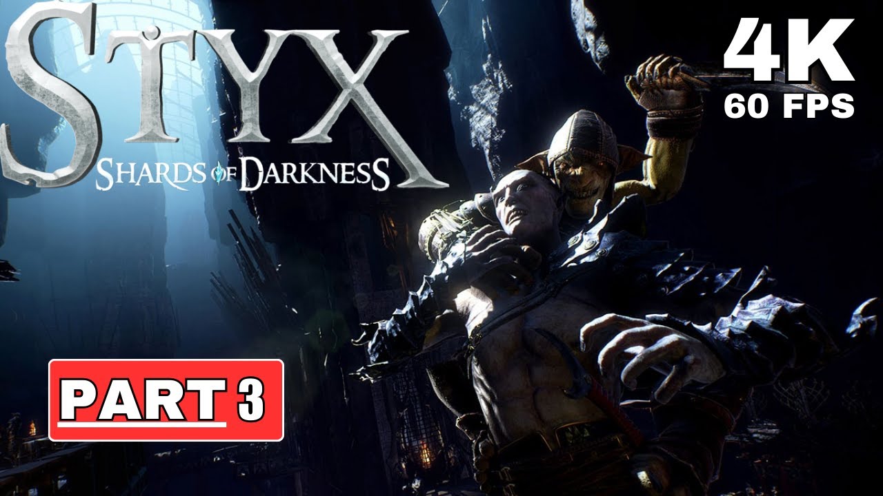 STYX: SHARDS OF DARKNESS Gameplay Walkthrough Part 3 [4K 60FPS PC ULTRA] - No Commentary
