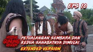 Petualangan Sembara dan 2 Sahabat Dimulai! Part 1 - Misteri Gunung Merapi Eps 10