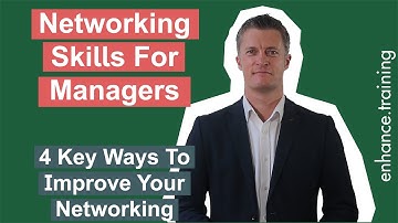 Networking Skills for Managers – 4 Key Ways to Improve Your Networking