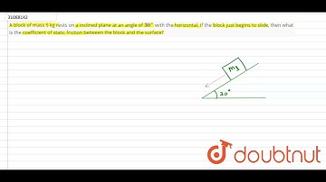 A block of mass 5 kg rests on a inclined plane at an angle of 30^(@) with the horizontal. If the...