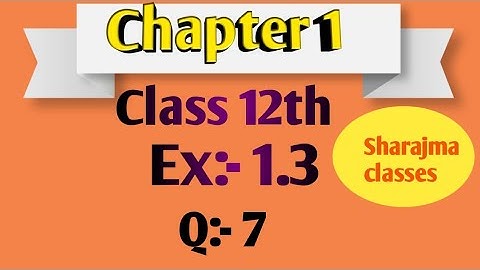 Class 12 Ex 1.3 Q7 Math | Relation &Function |Q7 Ex 1.3 Class 12 Math |Ex 1.3 Q7 Class 12 Math