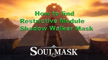 Soulmask - How to find Restrictive Module Shadow walker [ speed run ]