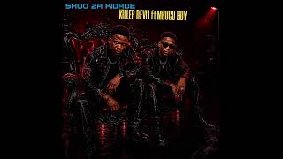 Killer Devil ft mbugu boy show zetu zakibabe official song audio mp4
