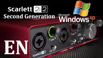 Focusrite Scarlett 2i2 Second Gen on Windows XP - Tutorial {EN}