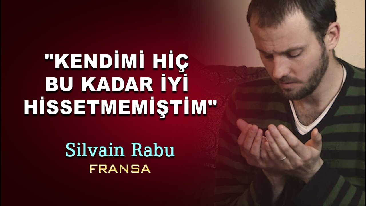 Müslüman Olan Fransız Silvain “Kendimi Hiç Bu Kadar İyi Hissetmemiştim
