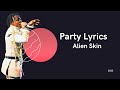 Party - Alien Skin  (Lyrics Video)