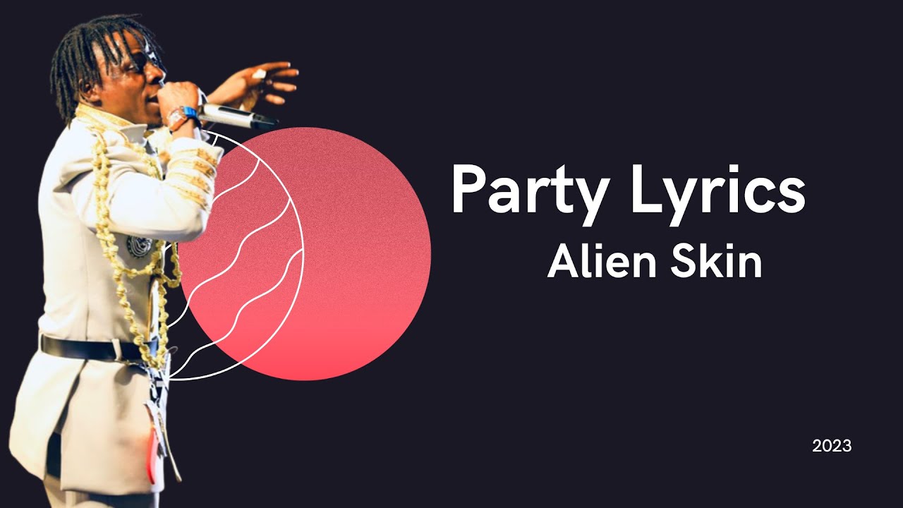 Party Alien Skin (Lyrics Video) YouTube