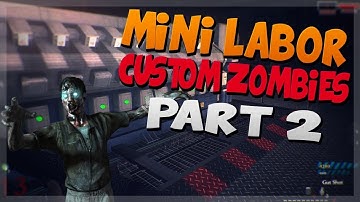 Custom Zombies Part 2 Mini Labor