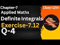 Definite Integration, Exercise-7.12(Q-4) , | Applied Maths Ml Agarwal Class-12th |