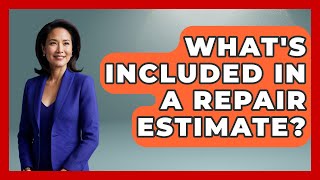 What's Included In A Repair Estimate - Auto Coverage Explained