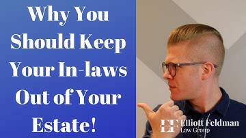 Why You Should Keep Your In-laws Out of Your Estate!