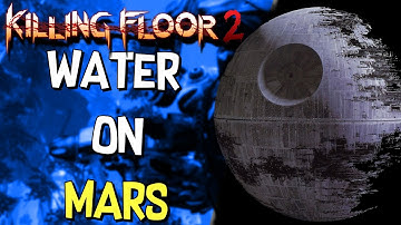 The Deathstar? | Killing Floor 2 (Water On Mars Custom Map)