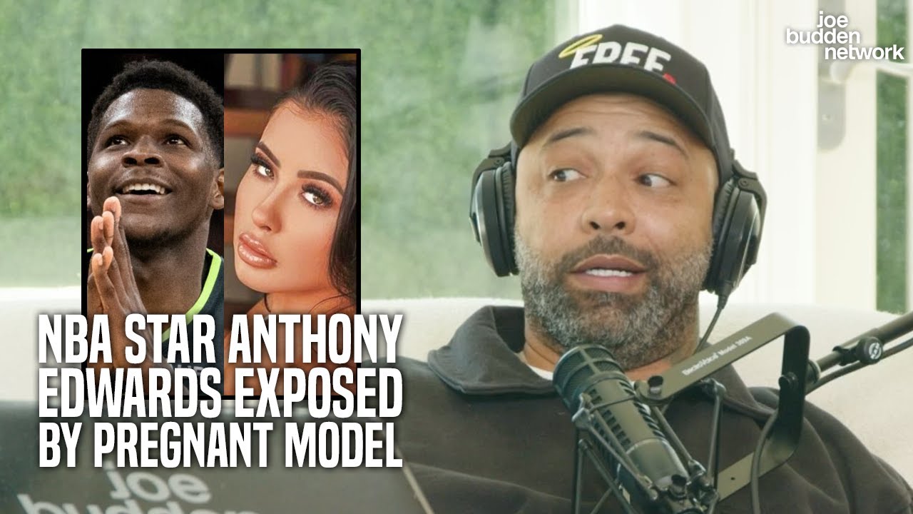 NBA Star Anthony Edwards Exposed By Pregnant Model Joe Budden Reacts