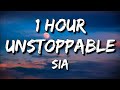 Sia - Unstoppable (Lyrics) 🎵1 Hour