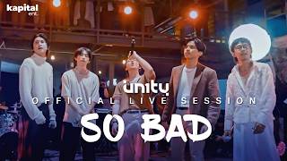 Awal Terbaik UN1TY - So Bad (Live Recording)