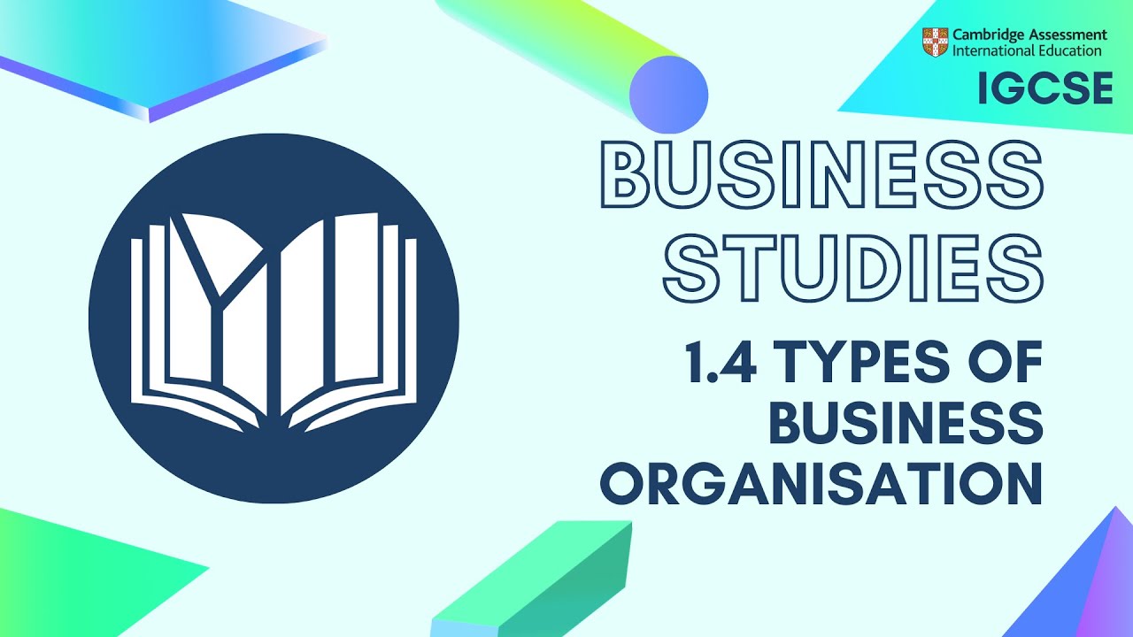 CIE IGCSE Business Studies: Types of Business Organisation (1.4) - YouTube