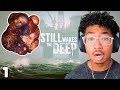 TF IS GOING ON | Still Wakes The Deep Part 1