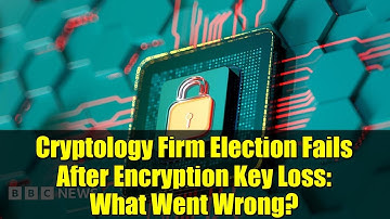 Cryptology Firm Election Fails After Encryption Key Loss: What Went Wrong?