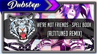 We're Not Friends - Spell Book (Altituned Remix)