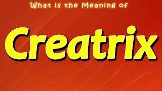 What is the Meaning of Creatrix