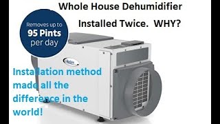 Whole House Dehumidifiers. What you need to know!   Installed Twice.  Why?