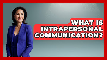What Is Intrapersonal Communication? - The Personal Growth Path
