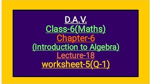 DAV Class-6 Chapter-6(Introduction to Algebra) lecture 18 worksheet-5(Q-1)
