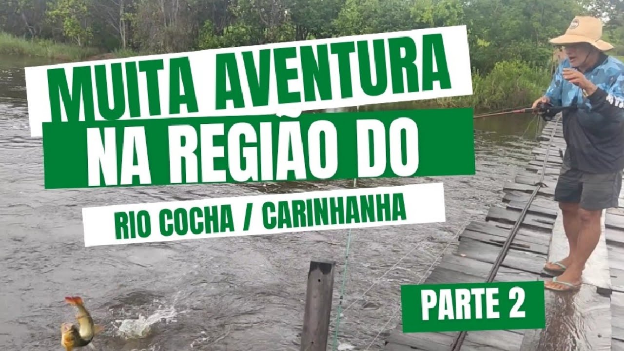 MUITA AVENTURA NA REGIÃO DO RIO COCHÁ / CARINHANHA (parte 2)