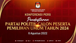 HARI KE-6 KONFERENSI PERS PENDAFTARAN PARTAI POLITIK CALON PESERTA PEMILIHAN UMUM TAHUN 2024