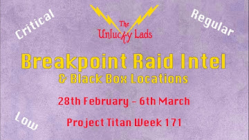 Breakpoint Raid Intel Black Boxes - Critical Regular Low - 28th February 6th March Project Titan 171