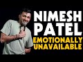 Nimesh patel  emotionally unavailable  stand up comedy