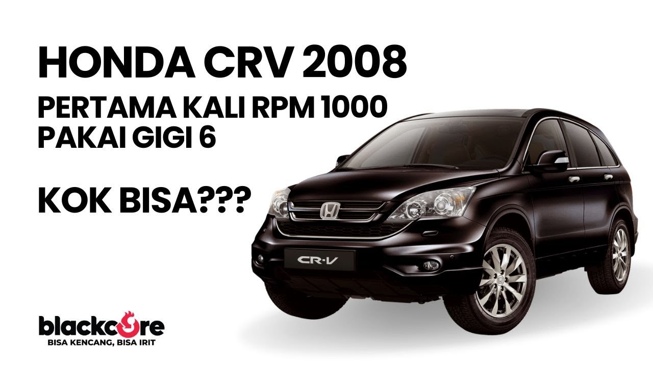 PERTAMA KALI HONDA CRV 2008 PAKAI DOUBLE BLACKCORE SPECIAL BISA RPM 1000 PAKAI GIGI 6, KOK BISA??