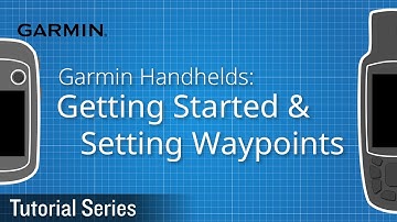 Tutorial - Garmin Handhelds: Getting Started and Setting Waypoints
