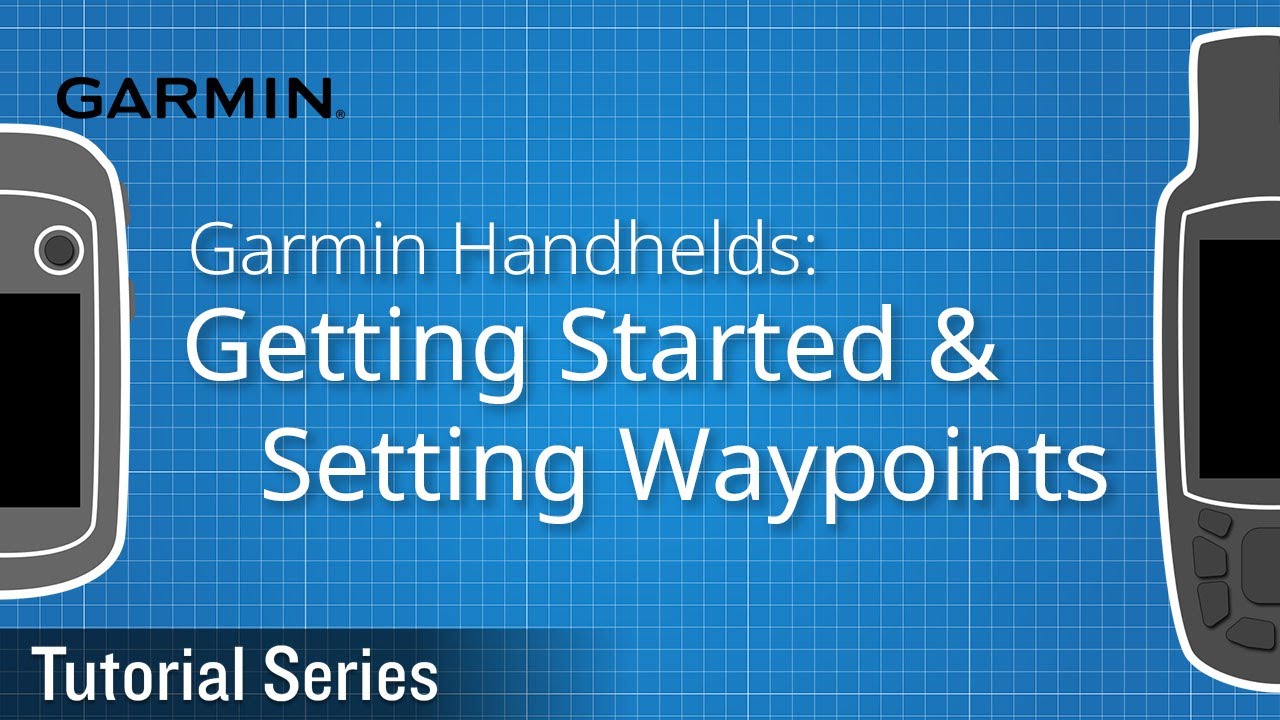 Tutorial - Garmin Handhelds: Getting Started and Setting Waypoints