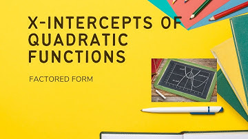 How to Find the X-intercepts of a Quadratic Function (Factored Form)