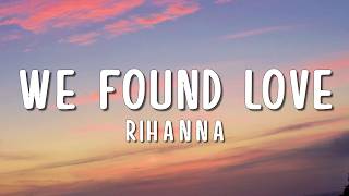 Rihanna - We Found Love (Lyrics) ft. Calvin Harris