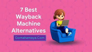 7 Best Wayback Machine Alternative