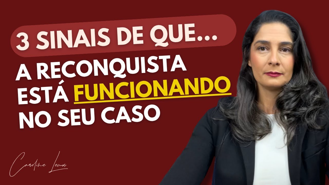 3 SINAIS QUE A RECONQUISTA ESTÁ FUNCIONANDO EM SEU CASO 