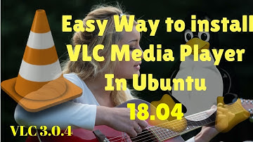 How to install latest version of VLC Media player  on ubuntu 18.04