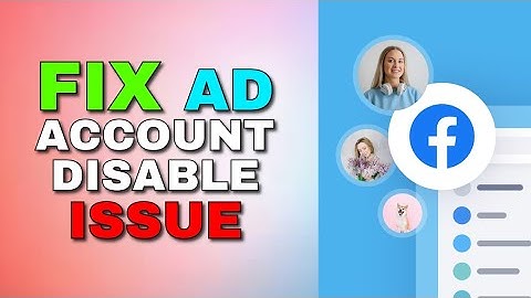 How to Fix Ad Account Disabled on Facebook 2025?