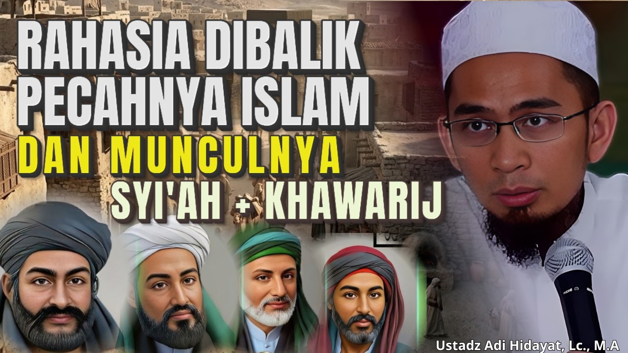 RAHASIA DIBALIK PECAHNYA ISLAM DAN MUNCULNYA SYI'AH - Ustadz Adi Hidayat, Lc., M.A