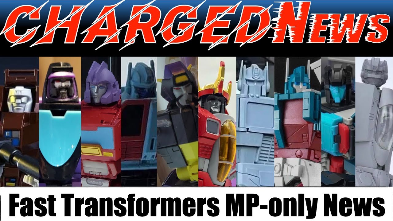 ChargedNews - Episode 74 (Fast Transformers Masterpiece News) - YouTube