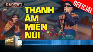 Thanh Âm Miền Núi - Double2T Dính đét với giai điệu trên bản [1 HOUR] | Rap Việt 2023