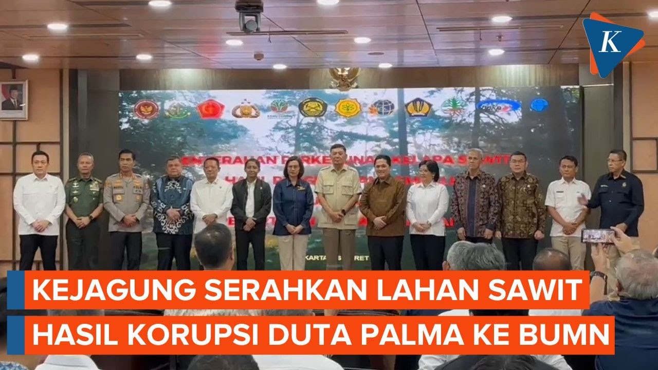 Kejagung Serahkan 216.997 Hektar Lahan Sawit Hasil Korupsi Duta Palma ke BUMN