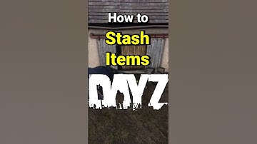 How to Stash Items in DayZ