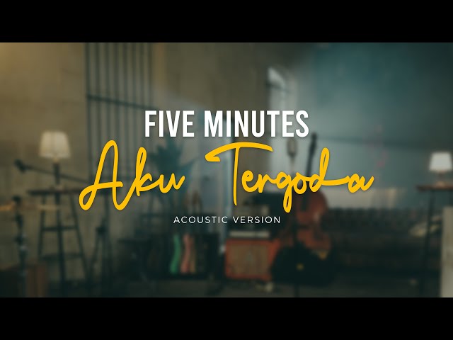 Five Minutes - Aku Tergoda (Official Acoustic Video) class=